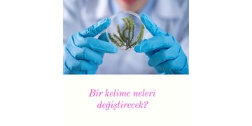 BİR KELİME NELERİ DEĞİŞTİRECEK?